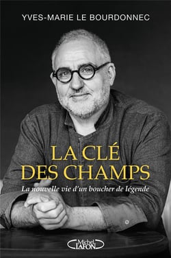 La clé des champs : La nouvelle vie d'un boucher de légende