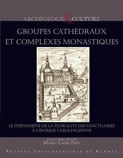 Groupes cathédraux et complexes monastiques - le phénomène de la pluralité des sanctuaires à l'époque carolingienne