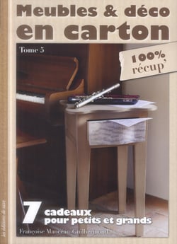 Meubles et déco en carton t.5 - 7 cadeaux pour petits et grands