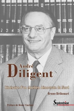 André Diligent : itinéraire d'un chrétien démocrate du Nord