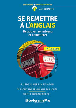 Efficacité professionnelle : se remettre à l'anglais - retrouver son niveau et l'améliorer (8e édition)