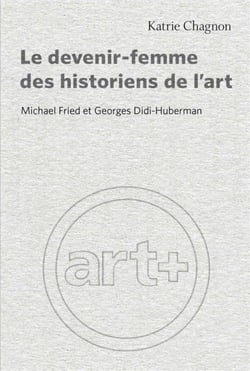Le devenir-femme des historiens de l'art - michael fried et georges didi-huberman