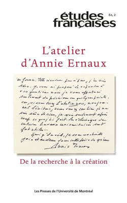 Études françaises n.61/2 : L'atelier d'Annie Ernaux : De la recherche à la création