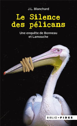 Le silence des pélicans : Une enquête de Bonneau et Lamouche