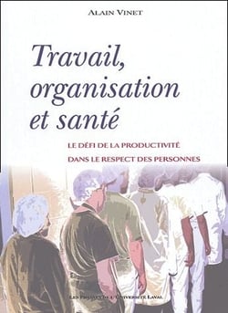 Travail, organisation et santé - le défi de la productivité dans le respect des personnes