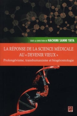 La réponse de la science médicale au "devenir vieux" - prolongévisme, transhumanisme et biogérontologie