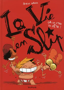 La vie en slip Tome 2 - ça va être ta fête !
