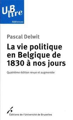 La vie politique en Belgique de 1830 à nos jours (4e édition)