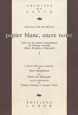 Papier blanc, encre noire : cent ans de culture francophone en Afrique centrale