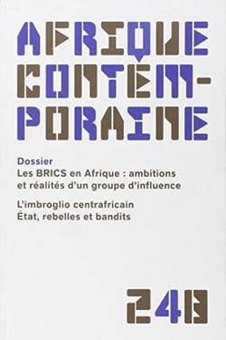 Afrique contemporaine n.248 : les BRICS en Afrique: ambitions et réalités d'un groupe d'influence - l'imbroglio centrafricain, Etat, rebelles et bandits