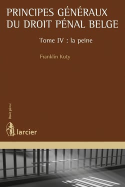 Principes généraux du droit pénal belge Tome 4 -  la peine