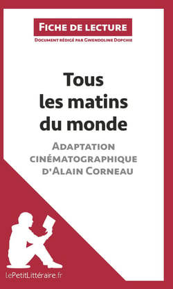Fiche de lecture : tous les matins du monde (film), d'Alain Corneau - analyse complète de l'oeuvre et résumé