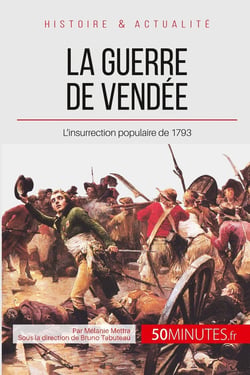 La guerre de Vendée - l'insurrection contre-révolutionnaire de 1793