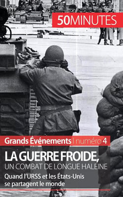 La guerre froide, un combat long de 45 ans : quand l'URSS et les États-Unis se partagent le monde