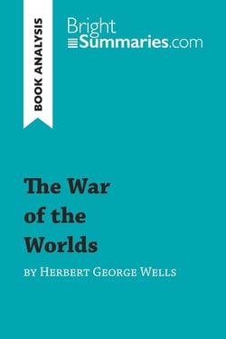 The War of the Worlds by Herbert George Wells (Book Analysis) : Detailed Summary, Analysis and Reading Guide