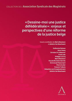 "Dessine-moi une justice défédéralisée" : Enjeux et perspectives d'une réforme de la justice belge