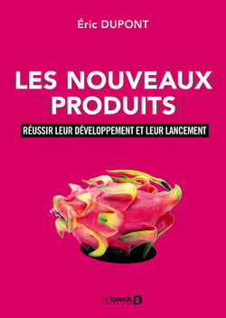 Les nouveaux produits - réussir leur développement et leur lancement
