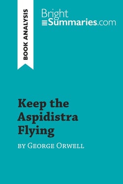 Keep the Aspidistra Flying by George Orwell (Book Analysis) : Detailed Summary, Analysis and Reading Guide