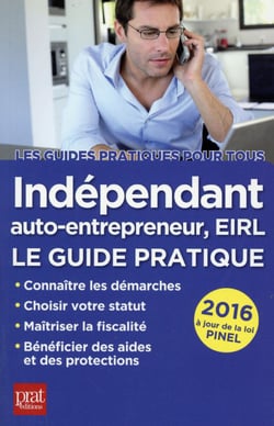 Indépendant, auto-entrepreneur, eirl (édition 2016)