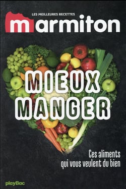 Mieux manger avec marmiton - les ingrédients qui vous veulent du bien