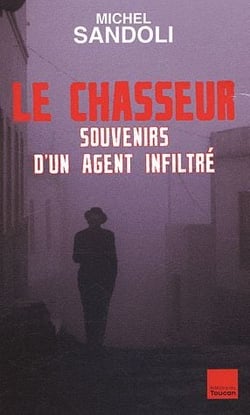 Le chasseur - souvenirs d'un agent infiltré