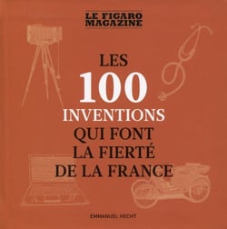 100 Inventions Qui Font La Gloire De La France