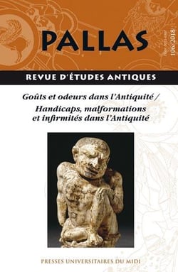 Revue Pallas n.106 : goûts et odeurs dans l'Antiquité - handicaps, malformations et infirmités dans l'antiquité