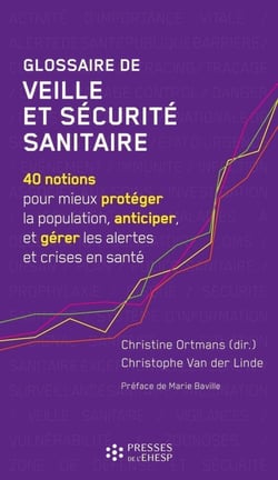 Glossaire de veille et sécurite sanitaire : 40 notions pour mieux protéger la population, anticiper, et gérer les alertes et crises en santé
