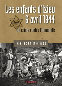 Les enfants d'Izieu, le 6 avril 1944 - un crime contre l'humanité