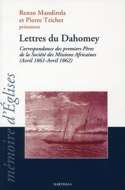 Lettres du Dahomey. Correspondance des premiers Pères de la Société des Missions Africaines (Avril 1861-Avril 1862)