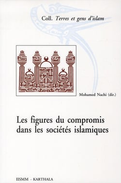 Figures du compromis dans les sociétés islamiques (Les)