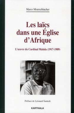 Les laïcs dans une église d'Afrique - l'oeuvre du cardinal Malula (1917-1989)