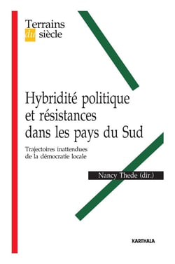 Hybridité politique et résistances dans les pays du Sud - trajectoires inattendues de la démocratie locale