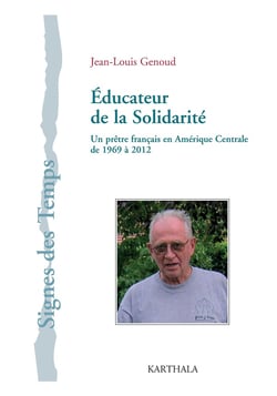 Éducateur de la solidarité - un prêtre français en amérique centrale de 1969 à 2012
