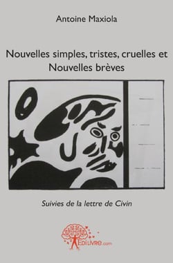 Nouvelles simples, tristes, cruelles et nouvelles brèves - la lettre de civin