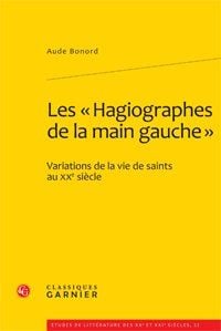Les "hagiographes de la main gauche" - variations de la vie de saints au xx siècle