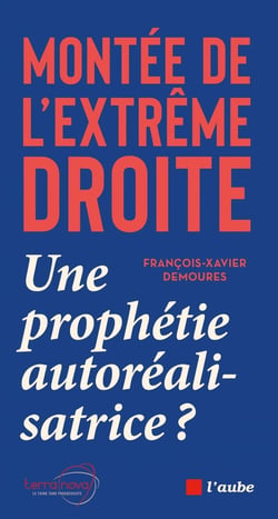 Montée de l'extrême droite : Une prophétie autoréalisatrice