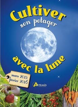 Cultiver Son Potager Avec La Lune (Mars 2015-Fevrier 2016)