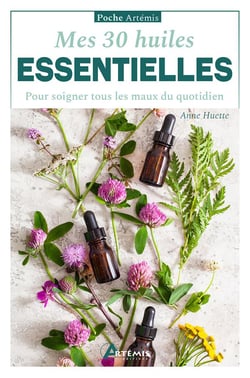 Mes 30 huiles essentielles : Pour soigner tous les maux du quotidien
