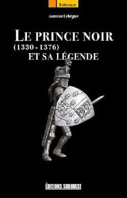 Le prince noir et sa légende (1330-1376)