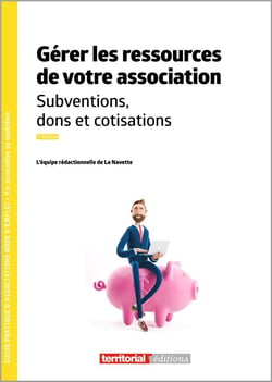 Gérer les ressources de votre association : subventions, dons et cotisations (7e édition)