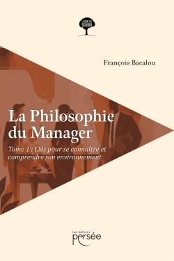 La philosophie du manager Tome 1 : clés pour se connaître et comprendre son environnement