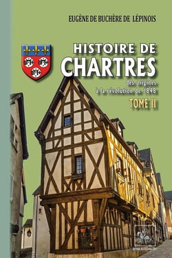 Histoire de Chartres Tome 2 - des origines à la révolution de 1848