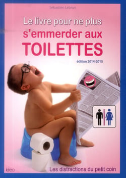 Le livre pour ne plus s'emmerder aux toilettes