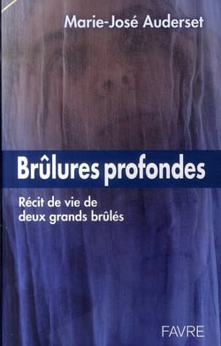 Brûlures profondes - récit de vie de deux grands brûlés