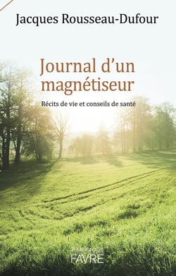 Journal d'un magnétiseur - récits de vie et conseils de santé