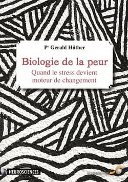 Biologie de la peur - quand le stress devient moteur de changement
