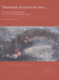 Tourner autour du pot : les ateliers de potiers médiévaux du Ve au XIIe siècle dans l'espace européen