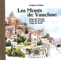 Les monts de vaucluse - pays de sorgue, pays de gordes, pays de sault