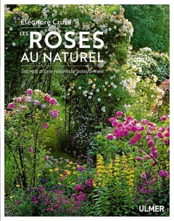 Les roses au naturel - secrets d'une rosiériste passionnée